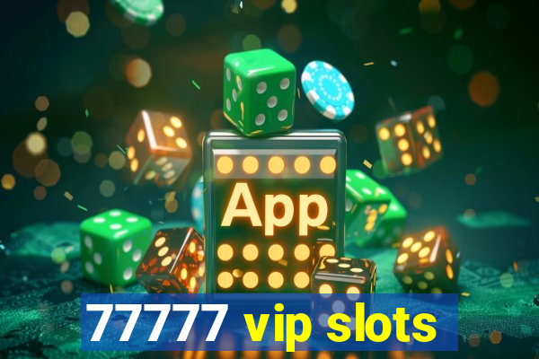 77777 vip slots